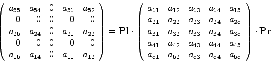 \begin{displaymath}
\left( \begin{array}{rrrrr}
a_{55} & a_{54} & 0 & a_{51} ...
...} & a_{54} & a_{55}
\end{array} \right)
\cdot \mathbf{Pr}
\end{displaymath}