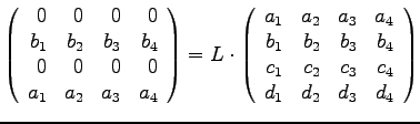 $
\left(
\begin{array}{rrrr}
0 & 0 & 0 & 0 \\
b_1 & b_2 & b_3 & b_4 \\
0 & 0 ...
..._4 \\
c_1 & c_2 & c_3 & c_4 \\
d_1 & d_2 & d_3 & d_4 \\
\end{array}\right)
$