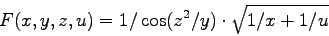 \begin{displaymath}
F(x,y,z,u) = 1/\cos(z^2/y) \cdot \sqrt{1/x+1/u}
\end{displaymath}