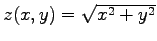 $z(x,y)=\sqrt{x^2 + y^2}$