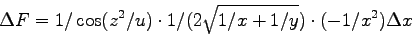 \begin{displaymath}
\Delta F = 1/\cos(z^2/u) \cdot 1/(2\sqrt{1/x+1/y}) \cdot (-1/x^2) \Delta x
\end{displaymath}