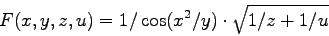 \begin{displaymath}
F(x,y,z,u) = 1/\cos(x^2/y) \cdot \sqrt{1/z+1/u}
\end{displaymath}