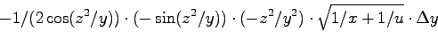 \begin{displaymath}
-1/(2\cos(z^2/y)) \cdot(-\sin(z^2/y))
\cdot(-z^2/y^2) \cdot \sqrt{1/x+1/u} \cdot \Delta y
\end{displaymath}