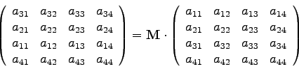 \begin{displaymath}
\left( \begin{array}{rrrr}
a_{31} & a_{32} & a_{33} & a_{3...
...4}\\
a_{41} & a_{42} & a_{43} & a_{44}
\end{array} \right)
\end{displaymath}