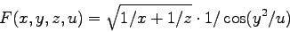 \begin{displaymath}
F(x,y,z,u) = \sqrt{1/x+1/z} \cdot 1/\cos(y^2/u)
\end{displaymath}