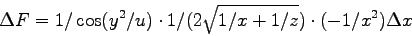 \begin{displaymath}
\Delta F = 1/\cos(y^2/u) \cdot 1/(2\sqrt{1/x+1/z}) \cdot (-1/x^2) \Delta x
\end{displaymath}