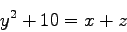 \begin{displaymath}
y^2 + 10 = x + z
\end{displaymath}