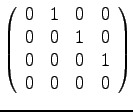 $\left(
\begin{array}{llll}
0 & 1 & 0 & 0 \\
0 & 0 & 1 & 0 \\
0 & 0 & 0 & 1 \\
0 & 0 & 0 & 0 \\
\end{array}
\right)
$