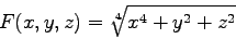 \begin{displaymath}
F(x,y,z) = \sqrt[4]{x^4 + y ^ 2 + z ^ 2}
\end{displaymath}