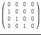 $\left(
\begin{array}{llll}
0 & 0 & 0 & 0 \\
1 & 0 & 0 & 0 \\
0 & 1 & 0 & 0 \\
0 & 0 & 1 & 0 \\
\end{array}
\right)
$