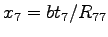 $ x_7 = bt_7/R_{77} $