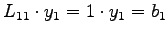 $L_{11} \cdot y_1 = 1 \cdot y_1 = b_1$