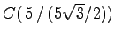 $C(\,5\,/\,(5\sqrt{3}/2))$