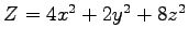 $Z = 4 x^2 + 2 y^2 + 8 z^2$