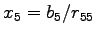 $x_5 = b_5 / r_{55}$