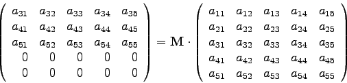 \begin{displaymath}
\left( \begin{array}{rrrrr}
a_{31} & a_{32} & a_{33} & a_{34...
...51} & a_{52} & a_{53} & a_{54} & a_{55}\\
\end{array} \right)
\end{displaymath}