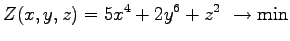 $\displaystyle{Z(x,y,z) = 5x^4 + 2y^6 + z^2 ~ \rightarrow \mathrm{min}}$