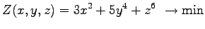 $\displaystyle{Z(x,y,z) = 3x^2 + 5y^4 + z^6 ~ \rightarrow \mathrm{min}}$