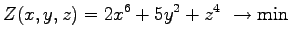 $\displaystyle{Z(x,y,z) = 2x^6 + 5y^2 + z^4 ~ \rightarrow \mathrm{min}}$