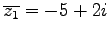 $\overline{z_1} = -5 +2i$