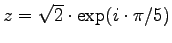 $z = \sqrt{2} \cdot \exp( i \cdot \pi/5)$