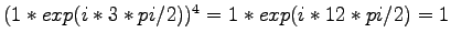 $ (1*exp(i*3*pi/2) )^4 = 1* exp(i*12*pi/2) = 1$