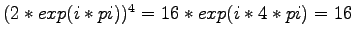 $ (2*exp(i*pi) )^4 = 16* exp(i*4*pi) = 16$