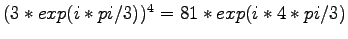 $ (3*exp(i*pi/3) )^4 = 81* exp(i*4*pi/3) $