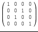 $\displaystyle{
\left( \begin{array}{rrrr}
1 & 0 & 0 & 0 \\
0 & 0 & 1 & 0\\
0 & 1 & 0 & 0\\
0 & 0 & 0 & 1\\
\end{array} \right) }$