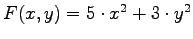 $F(x,y) = 5\cdot x^2 + 3\cdot y^2$