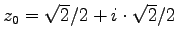 $z_0 = \sqrt{2}/2 + i \cdot \sqrt{2}/2$