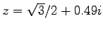 $z = \sqrt{3}/2 + 0.49i$