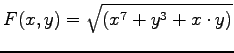 $\displaystyle{
F(x,y) = \sqrt{(x^7+y^3+x\cdot y)} }$