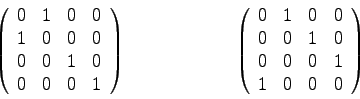 \begin{displaymath}
\left( \begin{array}{rrrr}
0 & 1 & 0 & 0 \\
1 & 0 & 0 & 0...
...& 0 \\
0 & 0 & 0 & 1 \\
1 & 0 & 0 & 0
\end{array} \right)
\end{displaymath}