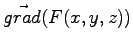 $\vec{grad}(F(x,y,z))$