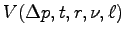 $V(\Delta p, t, r, \nu, \ell)$