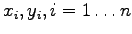 $x_i, y_i, i = 1 \ldots n$