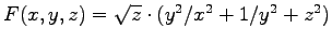 $F(x,y,z) = \sqrt{z} \cdot (y^2/x^2 + 1/y^2 + z^2 )$