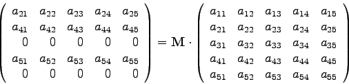 \begin{displaymath}
\left( \begin{array}{rrrrr}
a_{21} & a_{22} & a_{23} & a_{24...
...51} & a_{52} & a_{53} & a_{54} & a_{55}\\
\end{array} \right)
\end{displaymath}