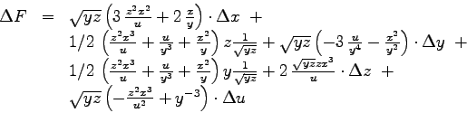 \begin{displaymath}
\begin{array}{lcl}
\Delta F&=&\sqrt {yz} \left( 3\,{\frac {{...
...x}^{3}}{{u}^{2}}}+{y}^{-3} \right)
\cdot \Delta u
\end{array}\end{displaymath}