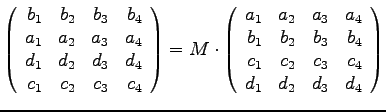 $
\left(
\begin{array}{rrrr}
b_1 & b_2 & b_3 & b_4 \\
a_1 & a_2 & a_3 & a_4 \\...
...b_4 \\
c_1 & c_2 & c_3 & c_4 \\
d_1 & d_2 & d_3 & d_4 \\
\end{array}\right)
$