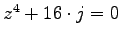 $z^4+16\cdot j = 0$