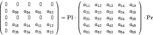 \begin{displaymath}
\left( \begin{array}{rrrrr}
0 & 0 & 0 & 0 & 0 \\
0 & a_{5...
...{53} & a_{54} & a_{55}
\end{array} \right)
\cdot \mathbf{Pr}
\end{displaymath}